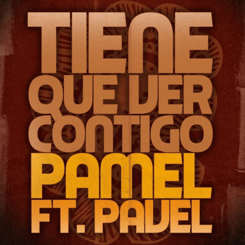 Letra De Tiene Que Ver Contigo De Pamel Feat Pavel Nunez Musixmatch Hasta aqui te fui fiel eddie santiago letra. ver contigo de pamel feat pavel
