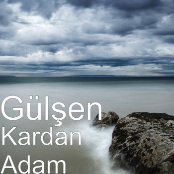 Kardan Adam By Gulsen Album Lyrics Musixmatch