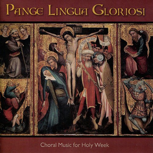 Pange Lingua Gloriosi - Choral Music for Holy Week