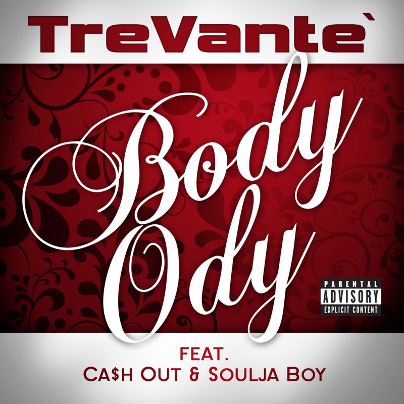 Trevante Feat Cash Out Soulja Boy Body Ody Lyrics