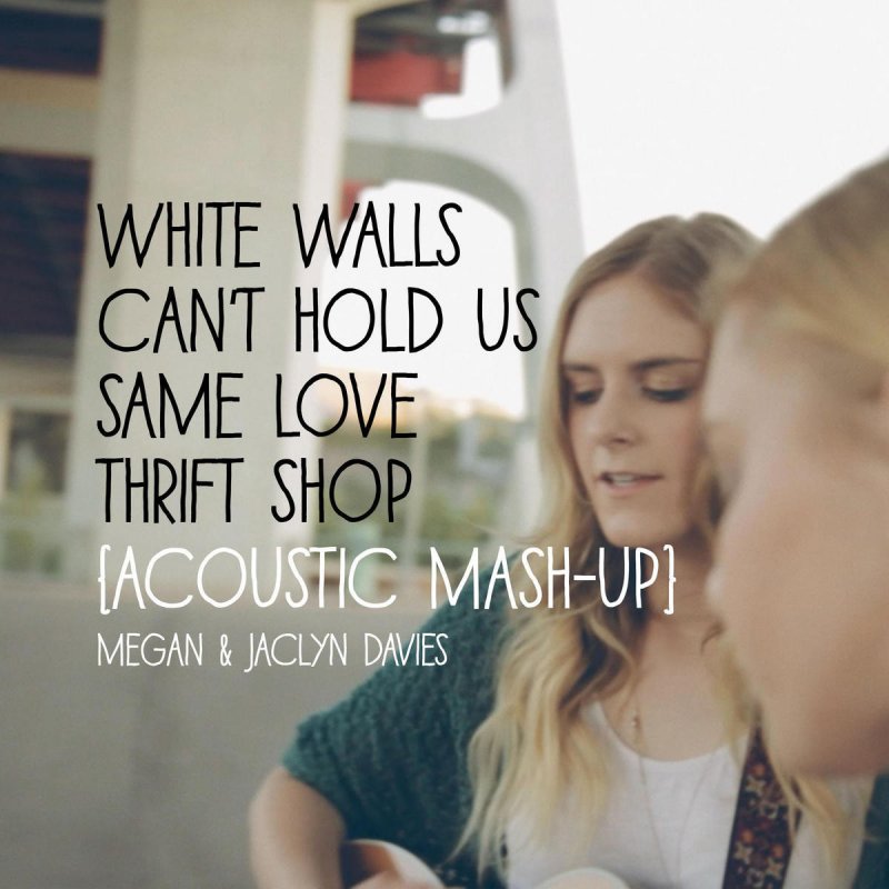 Megan Davies feat. Jaclyn Davies White Walls / Can't Hold Us / Same