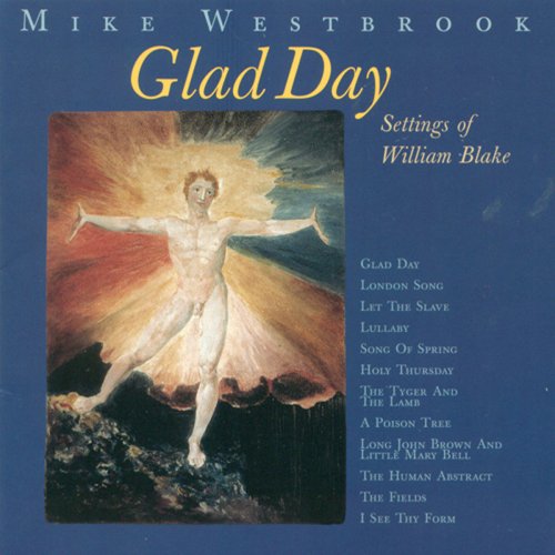 Westbrook, M.: Glad Day - London Song - Let the Slave - Lullaby - Song of Spring - Holy Thursday - a Poison Tree