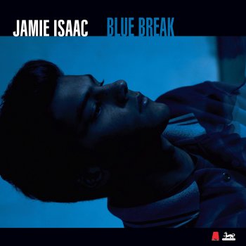 Blue Break By Jamie Isaac Album Lyrics Musixmatch Song Lyrics And Translations