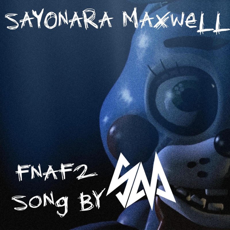 Sayonara Maxwell Five Nights At Freddy S 2 Lyrics Musixmatch