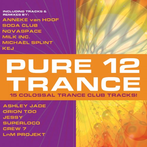 Pure Trance 12 (15 Colossal Trance Club Tracks!)