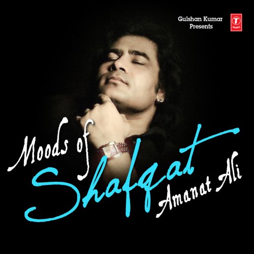 Moods of Shafqat Amanat Ali