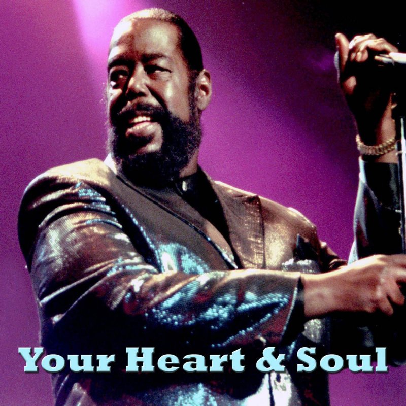 Barry White Your Heart and Soul Lyrics Musixmatch Barry White Your Heart and Soul Lyrics Musixmatch