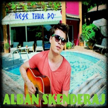 alban skenderaj nese me thua po alban skenderaj nese me thua po