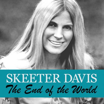Skeeter Davis - The End of the World Lyrics | Musixmatch