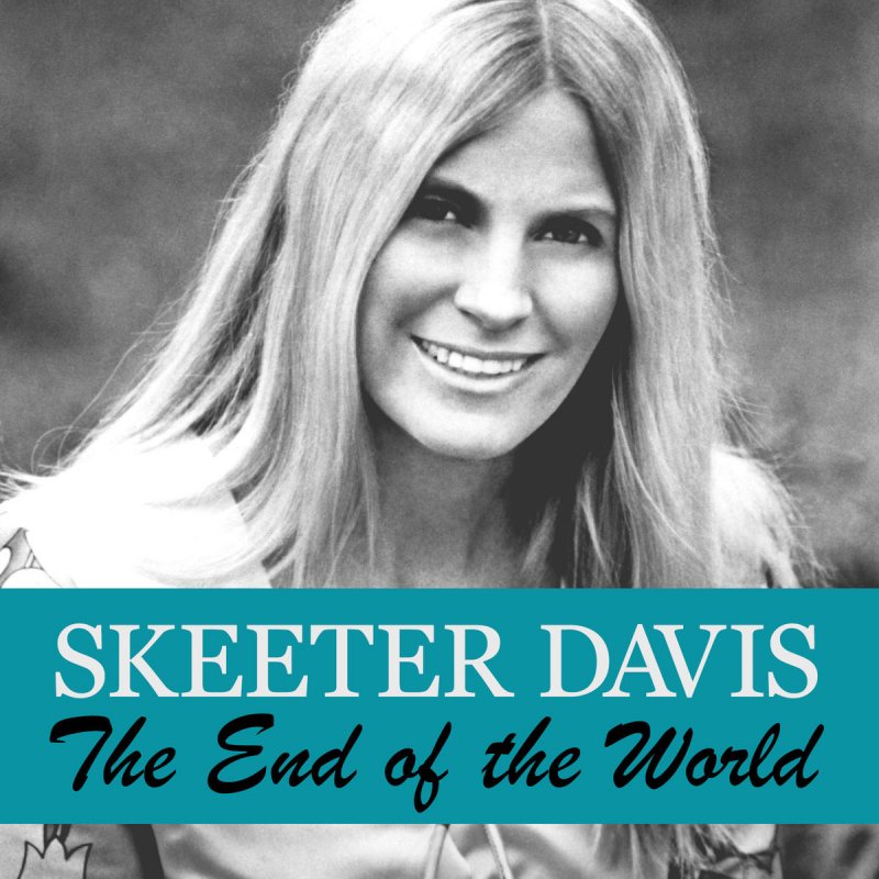 Skeeter Davis - The End of the World Lyrics | Musixmatch