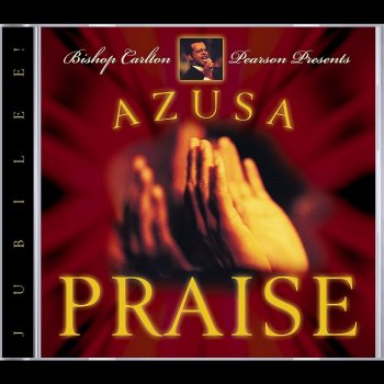 Azusa Praise Jubilee By Carlton Pearson Album Lyrics Musixmatch Song Lyrics And Translations