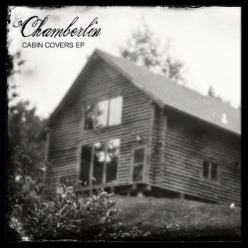Cabin Covers Ep By Chamberlin Album Lyrics Musixmatch Song