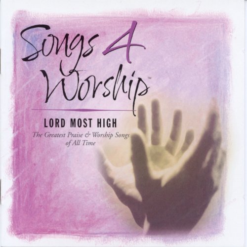 Songs 4 Worship: Lord Most High