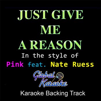 Just Give Me A Reason In The Style Of Pink Testo Global Karaoke Feat Nate Ruess Karaoke Backing Track Mtv Testi E Canzoni
