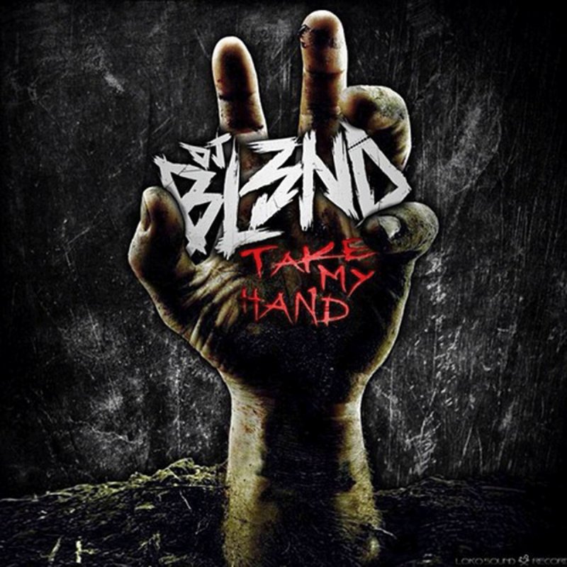 Dj Bl3nd Take My Hand Lyrics Musixmatch