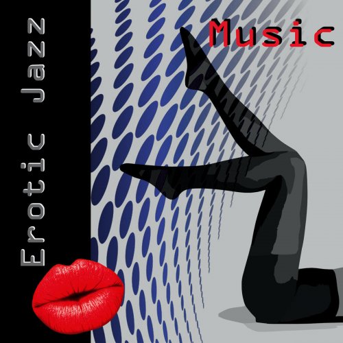 Erotic Jazz Music – Smooth Jazz for Erotic Moments, Background Music for Sensual Massage & Making Love, Sex Lounge for Lovers, Romantic Night & Intimacy, Piano Bar Music for Romantic Dinner for Two