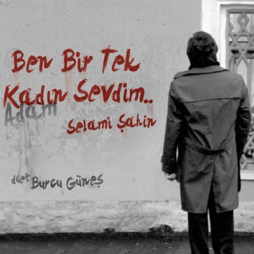 letra de ben bir tek kadin adam sevdim mustafa ceceli versiyon de selami sahin burcu gunes musixmatch
