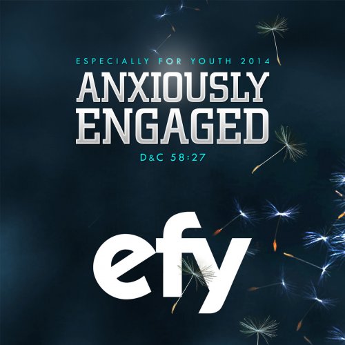 Efy 2014 Especially for Youth - Anxiously Engaged