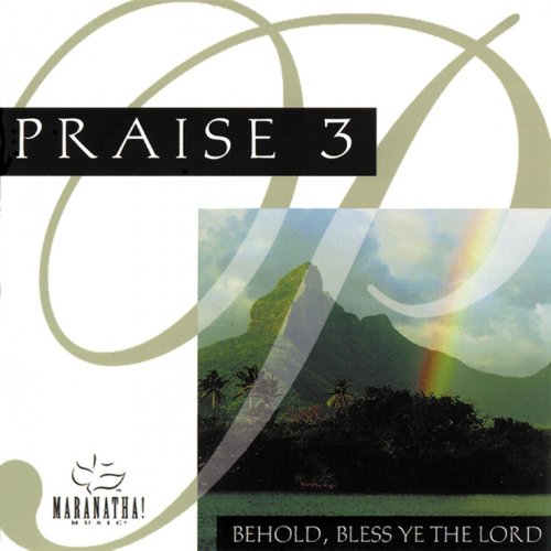 Praise 3 - Behold, Bless Ye the Lord