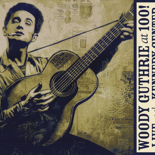 Woody Guthrie: At 100! (Live At The Kennedy Center)