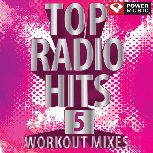 Top Radio Hits 5 (Workout Mixes)