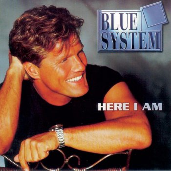 Here I Am By Blue System Album Lyrics Musixmatch Song Lyrics And Translations