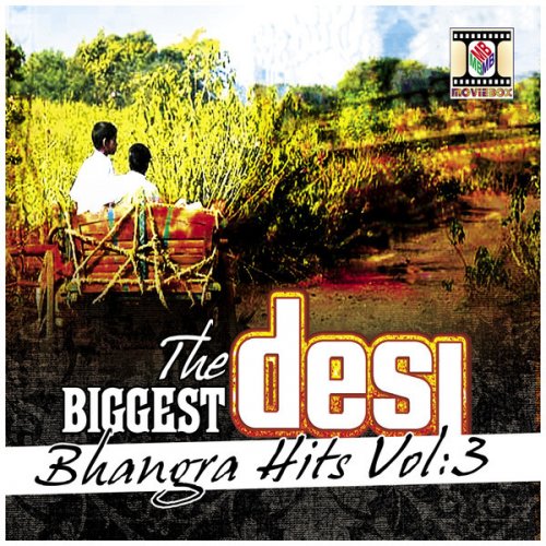 The Biggest Desi Bhangra Hits Vol: 3