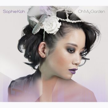 Oh My Garden By Sophie Koh Album Lyrics Musixmatch Song Lyrics