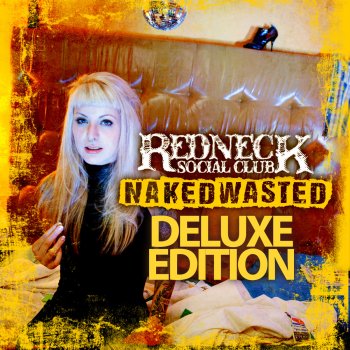 Naked Wasted (Deluxe Edition) by Redneck Social Club album lyrics