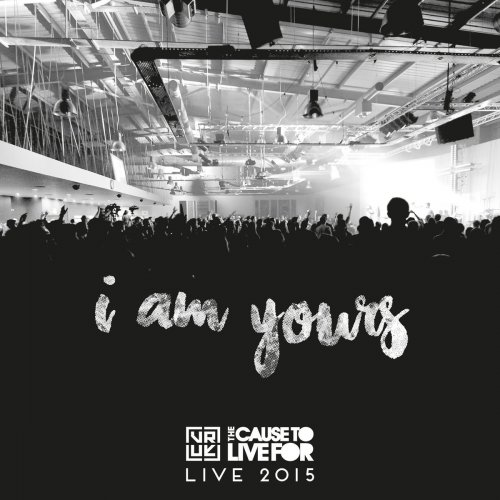 I Am Yours (Live from the Cause to Live for 2015)