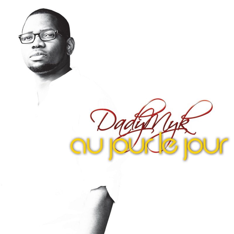 Dady Myk Je Suis Dans La Joie Paroles Musixmatch