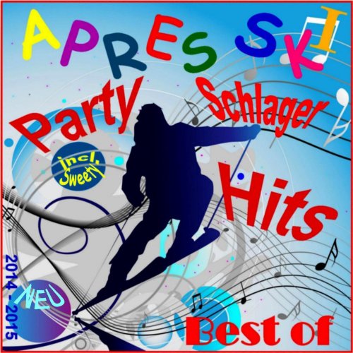 Neu Best of Après Ski Party Schlager Hits 2014 2015 (Die besten Après Ski Hits incl. Sweety)