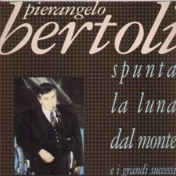 I Testi Delle Canzoni Dell Album Spunta La Luna Dal Monte E I Grandi Successi Di Pierangelo Bertoli Mtv Umberto tozzi / gianni bella. i testi delle canzoni dell album spunta