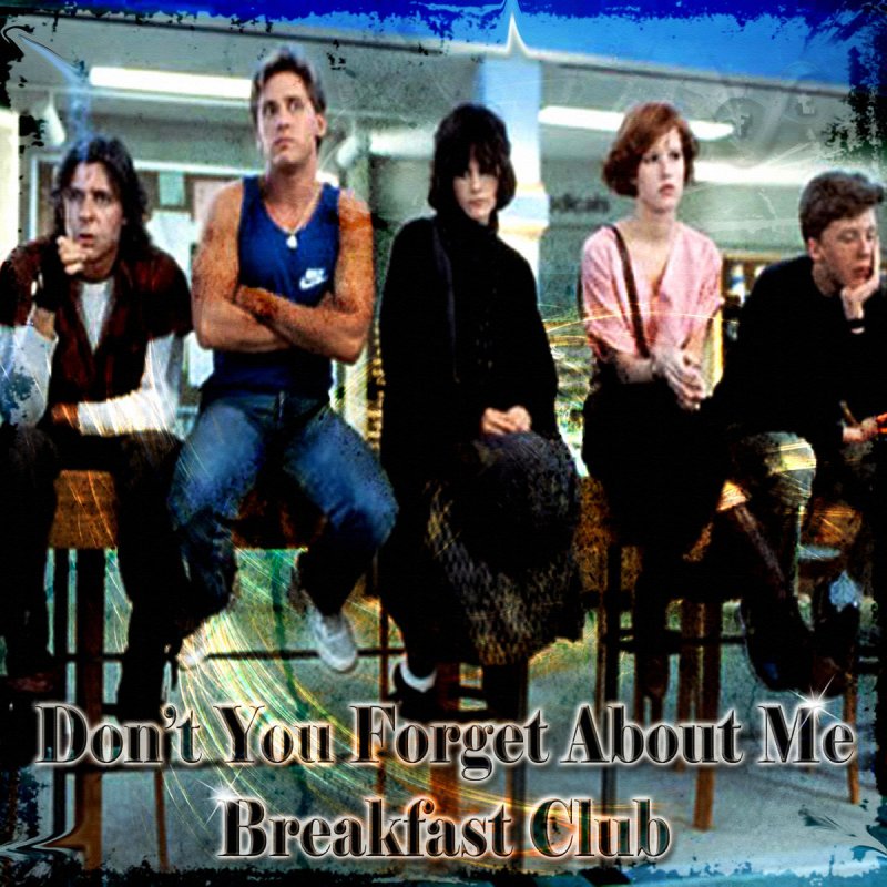 Don t you forget about me. Don't forget you музыка