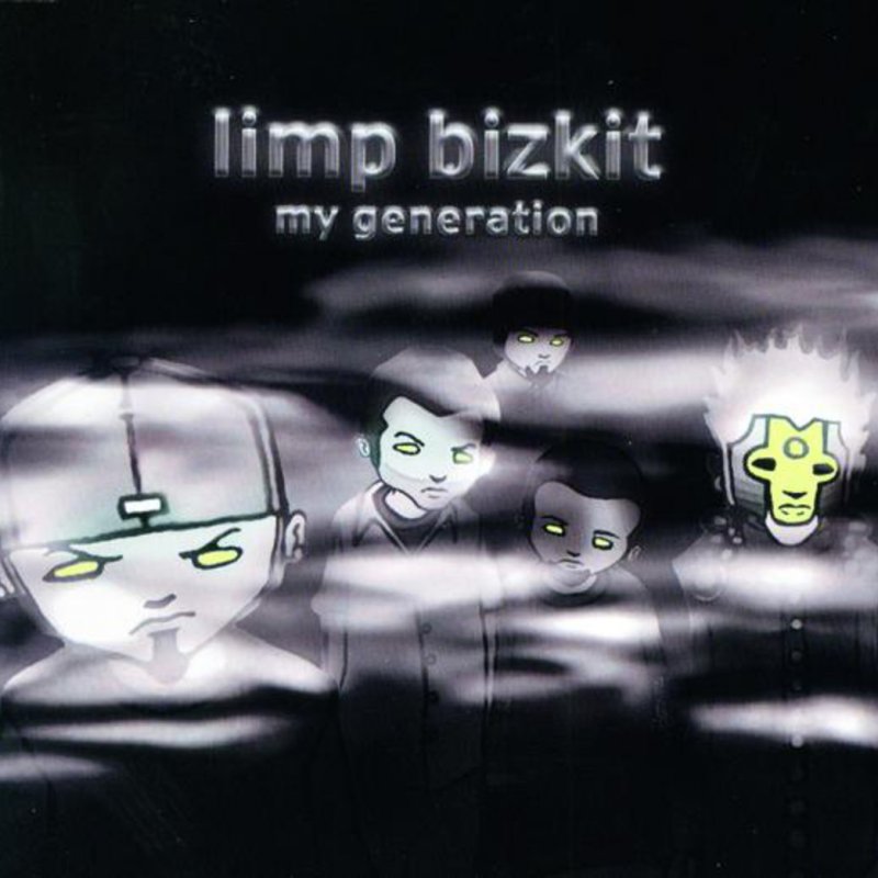 Limp Bizkit My Generation Album Version Lyrics Musixmatch My g g generation, are you ready? musixmatch