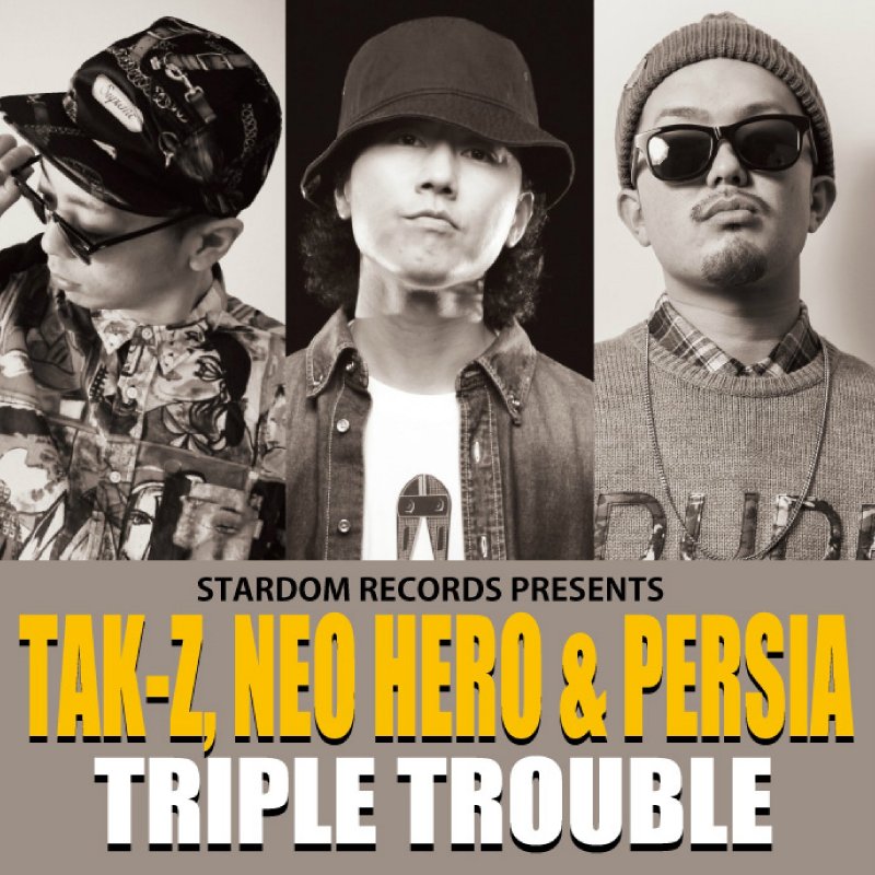 Tak Z Feat Neo Hero Persia Triple Trouble Lyrics Musixmatch