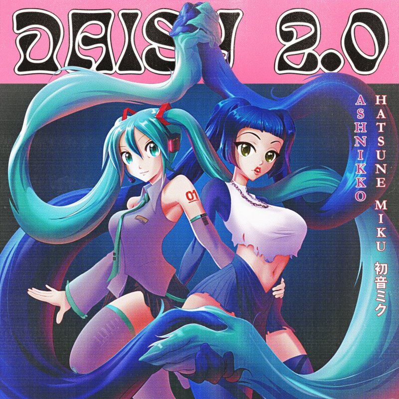 Ashnikko feat. Miku Hatsune Daisy 2.0 (feat. Hatsune Miku) Lyrics