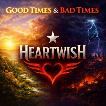 Heartwish - Good Times & Bad Times
