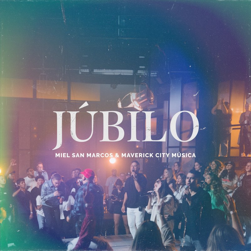 Letra de Júbilo de Miel San Marcos feat. Maverick City Musica Musixmatch