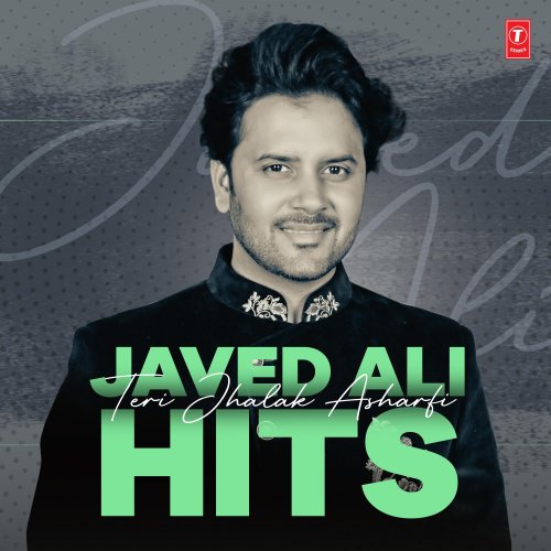 Teri Jhalak Asharfi Javed Ali Hits
