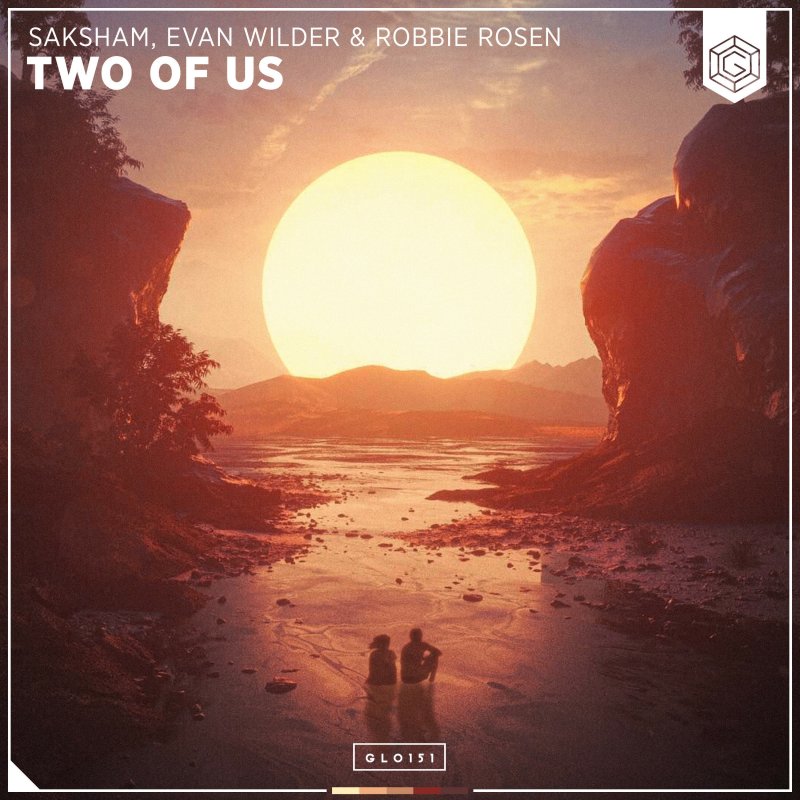 Two Of Us - song and lyrics by Saksham, Evan Wilder, Robbie Rosen