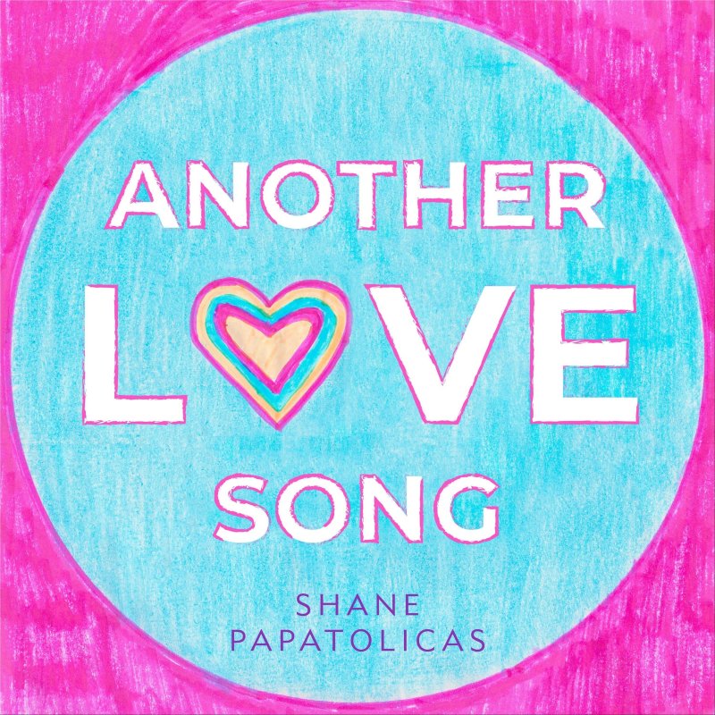 Shane Papatolicas Another Love Song Lyrics Musixmatch