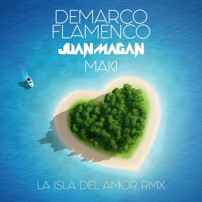 Demarco Flamenco Feat Juan Magan Maki La Isla Del Amor Rmx Lyrics Musixmatch