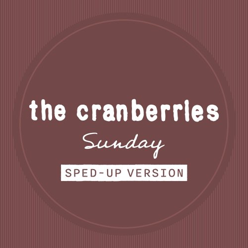 The Cranberries Sunday (Sped Up) lyrics Musixmatch