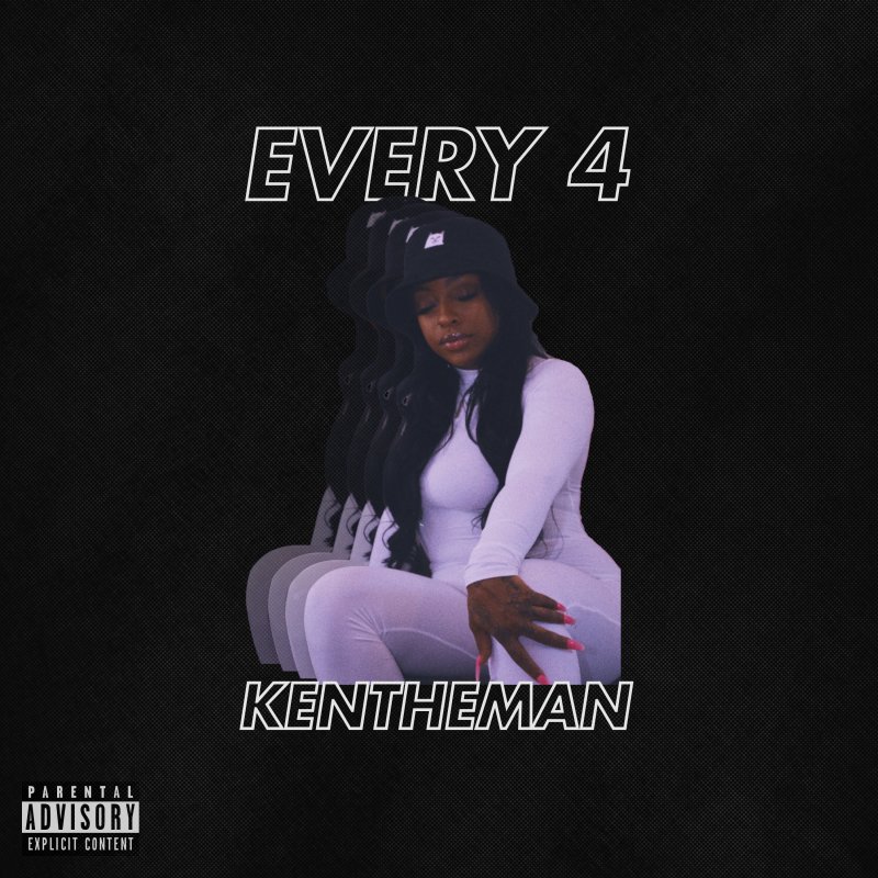 KenTheMan Every 4 Lyrics Musixmatch
