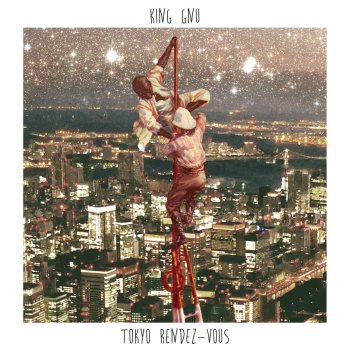 King Gnu の「Tokyo Rendez-Vous」の English 翻訳 | Musixmatch King Gnu の「Tokyo Rendez-Vous」の English 翻訳 | Musixmatch