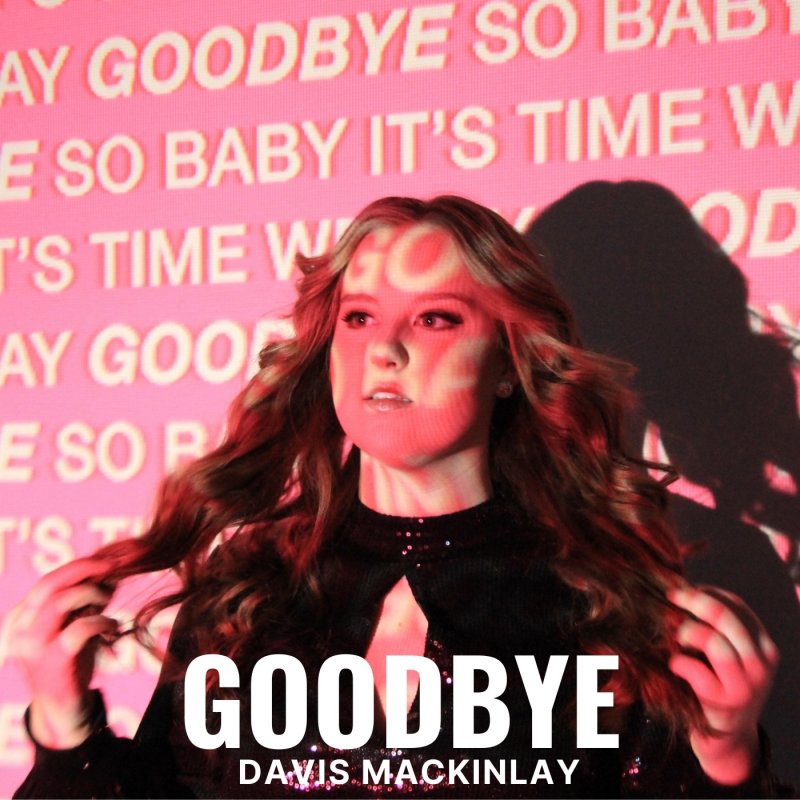 Davis MacKinlay Goodbye Lyrics Musixmatch