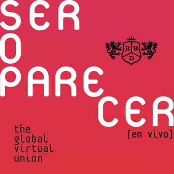 Ser O Parecer: The Global Virtual Union (En Vivo)