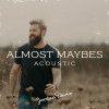 Almost Maybes (Acoustic)