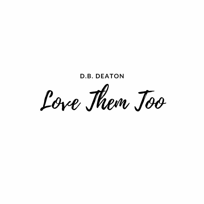d-b-deaton-love-them-too-lyrics-musixmatch